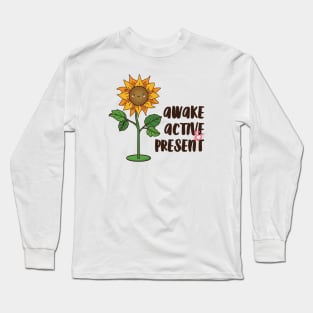 Awake, Active & Present:. Long Sleeve T-Shirt